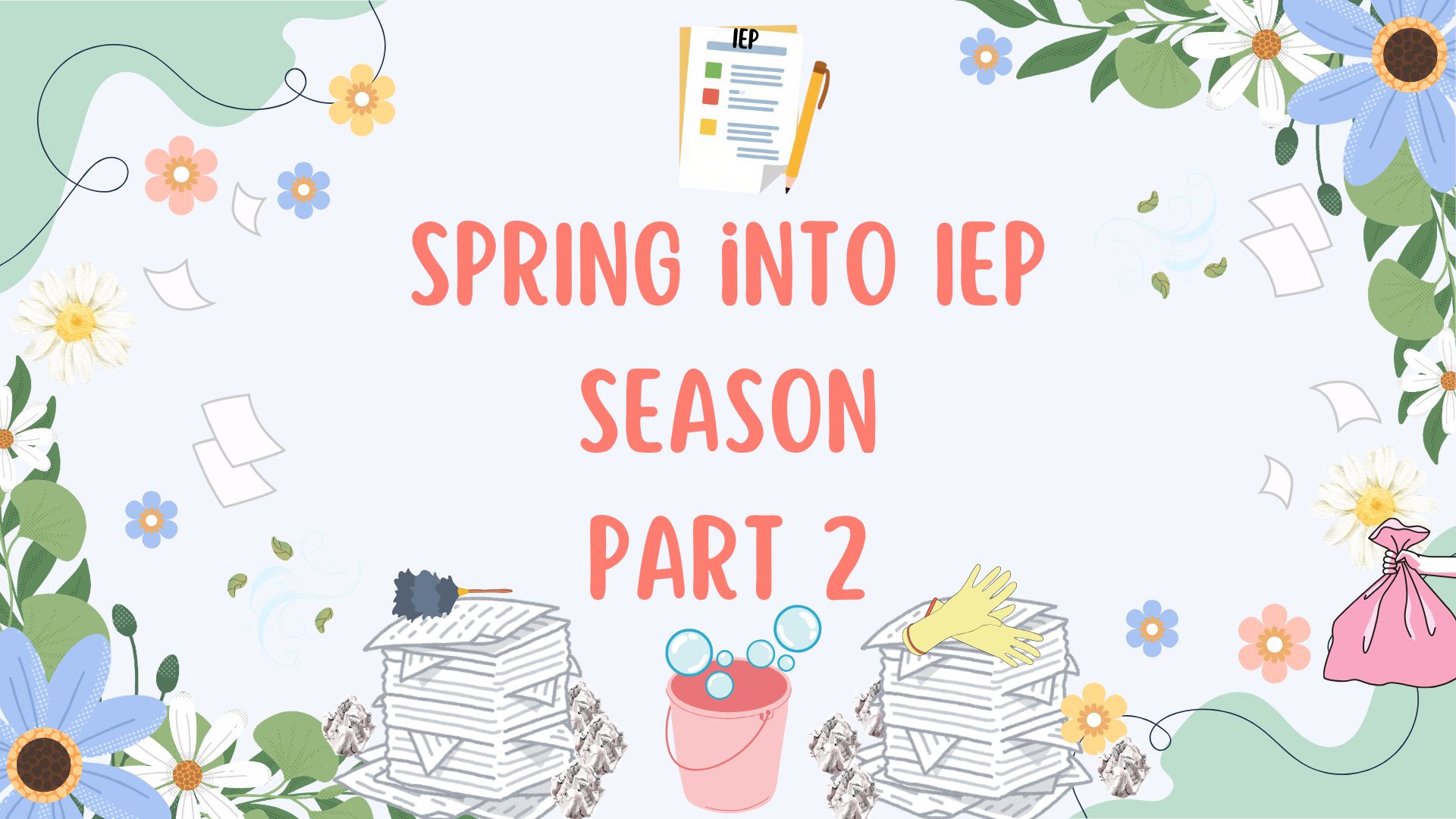 🌼Spring Into IEP Season: It’s Time for Spring [IEP] Cleaning! 🌼 – A2Z ...